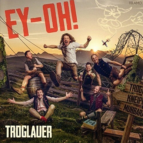 Troglauer Buam - Ey-Oh!