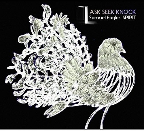 Samuel Eagles'Spirit - Ask Seek Knock