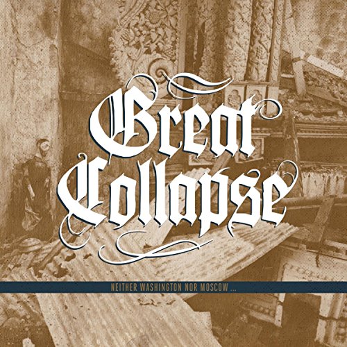 Great Collapse - Neither Washington Nor Moscow Again