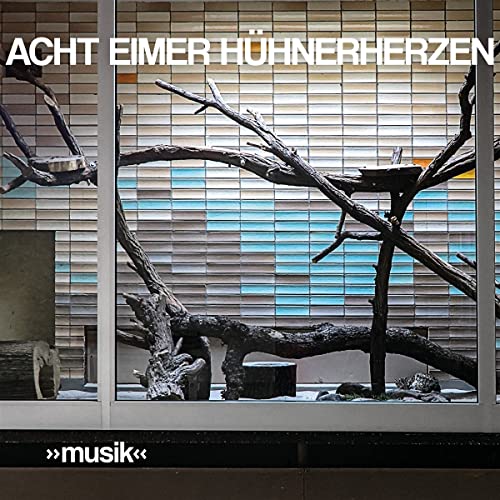 Acht Eimer Hühnerherzen - >>musik<<
