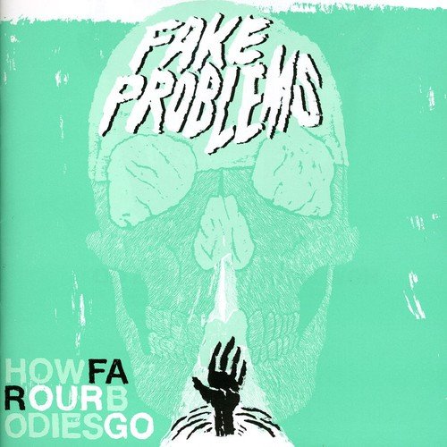 Fake Problems - How Far Our Bodies Go