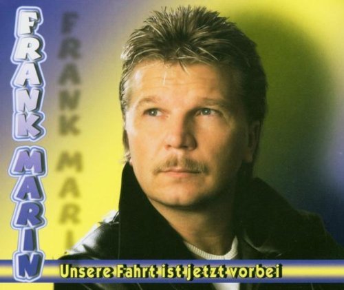 Marin , Frank - Unsere fahrt ist jetzt vorbei (Maxi)