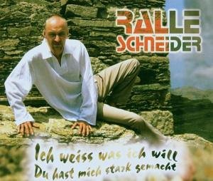 Schneider , Ralle - Ich Weiss Was Ich Will