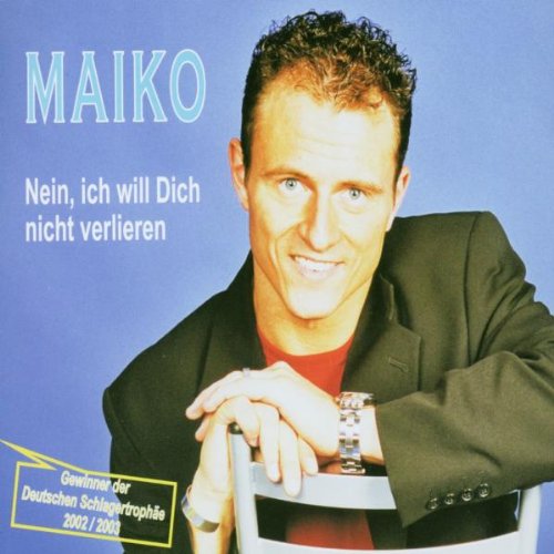 Maiko - Nein, ich will Dich nicht verlieren (Maxi)