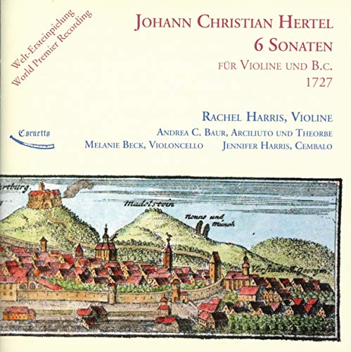 Hertel , Johann Christian - 6 Sonaten für Violine und Basso Continuo 1727 (Harris, Baur, Arciliuto und Theorbe, Beck, Harris)