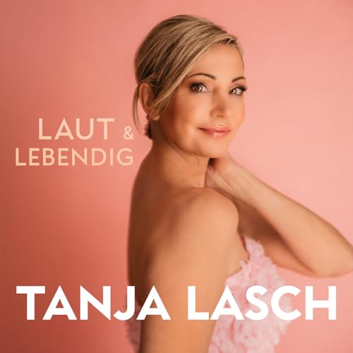 Lasch , Tanja - Laut & Lebendig