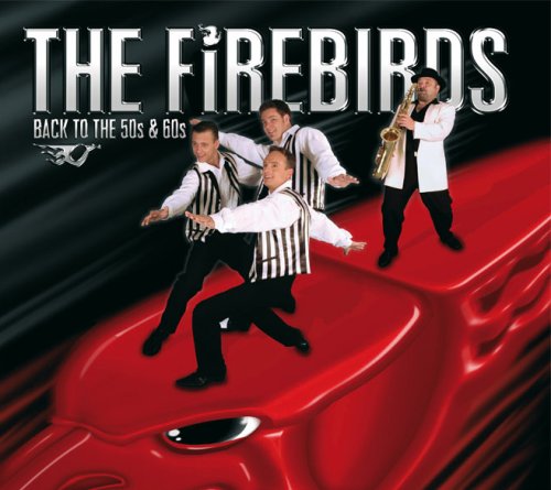the Firebirds - Back to the 50s & 60s
