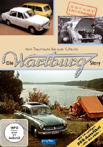  - Die Wartburg Story - Vom Traumauto bis zum Kultauto