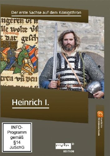 - Heinrich I. - Der erste Sachse auf dem Königsthron - Geschichte Mitteldeutschlands