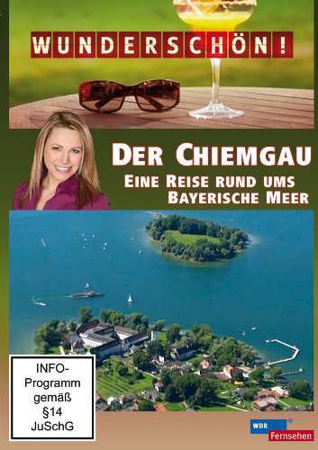- Wunderschön! - Der Chiemgau - Eine Reise rund ums Bayerische Meer