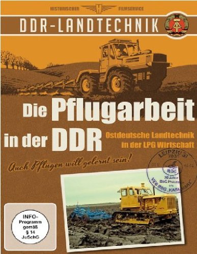 - Die Pflugarbeit in der DDR - Ostdeutsche Landtechnik in der LPG Wirtschaft