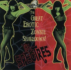 Spectres , The - The Great Erotic Zombie Shakedown!