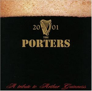 the Porters - A Tribute to Arthur Guinness