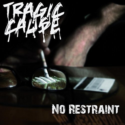 Tragic Cause - No Restraint