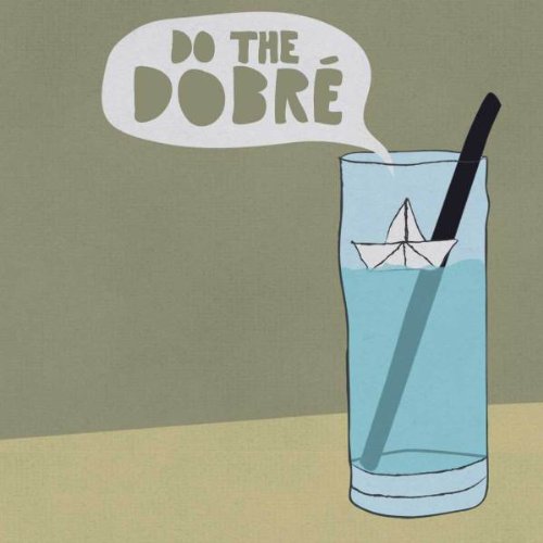 Dobre - Do the Dobre