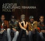 J-Status feat. Rihanna - Roll It (Maxi)