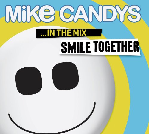 Mike Candys - Smile Together-in the Mix