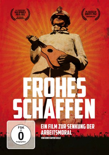 - Frohes Schaffen - Ein Film zur Senkung der Arbeitsmoral