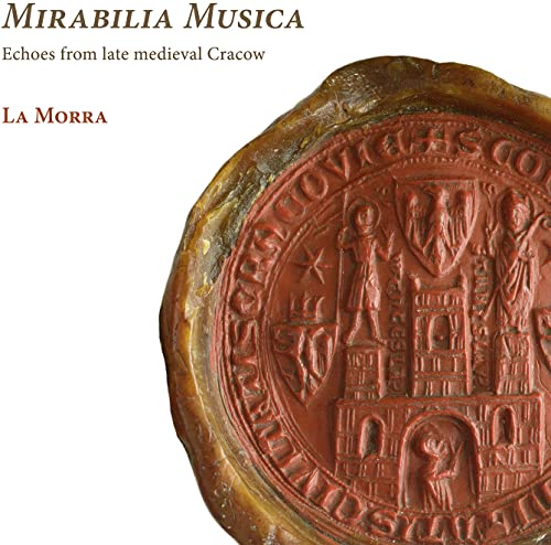 La Morra - Mirabilla Musica - Echoes From Late Medieval Cracow