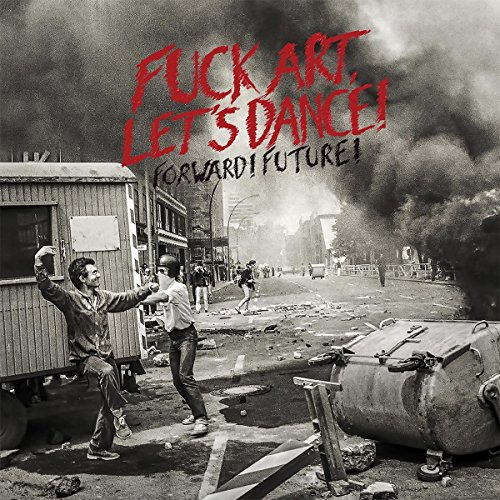 Fuck Art, Let's Dance! - Forward! Future! (Vinyl)