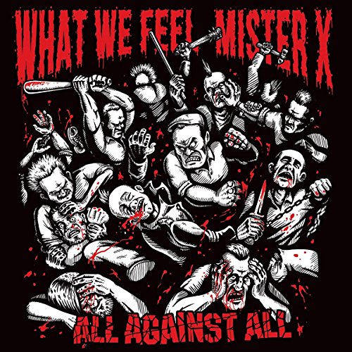 What we feel / Mister X - All Against All (Split Album)