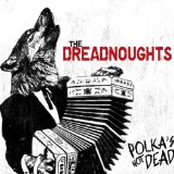 Dreadnoughts , The - Polka's Not Dead