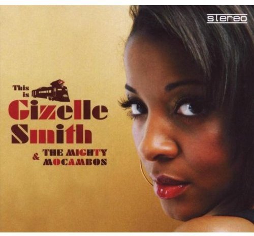  - This Is Gizelle Smith & The Mighty Mocambos