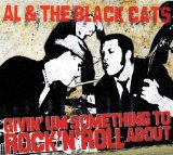 Al & The Black Cats - Givin' Um Something to Rock 'n' Roll About