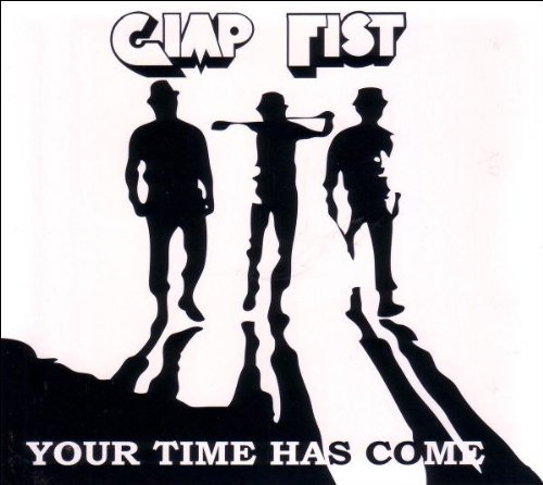 Gimp Fist - Your Time Has Come