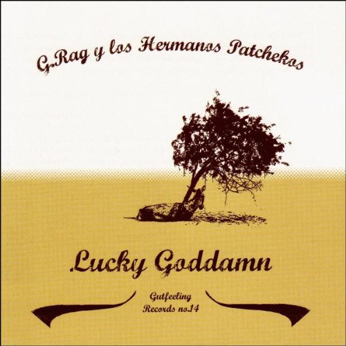 G.Rag Y Los Hermanos Patchekos - Lucky goddamn