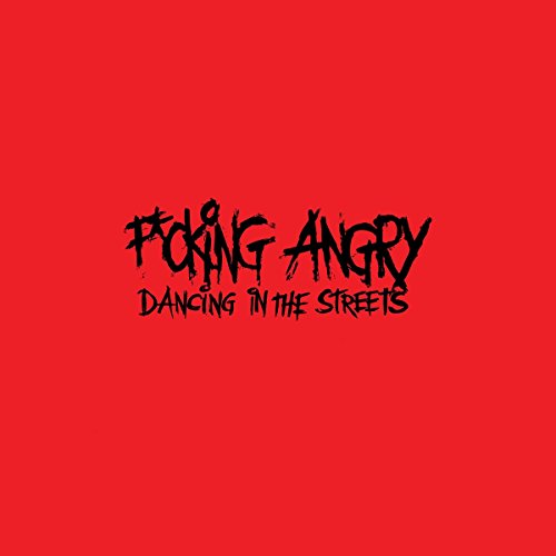F*cking Angry - Dancing In The Streets (Limited 2nd Edition) (Vinyl)