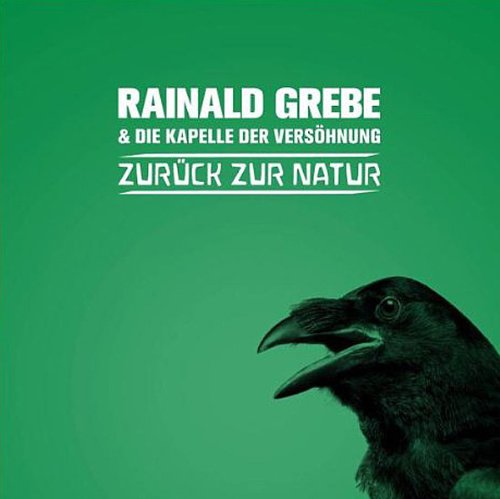 Rainald Grebe - Zurück zur Natur