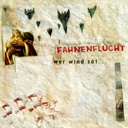 Fahnenflucht - Wer Wind Sät..