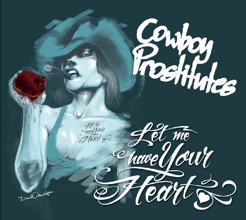 the Cowboy Prostitutes - Let Me Have Your Heart