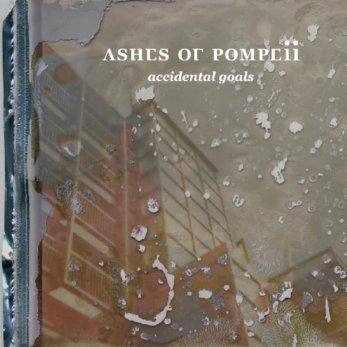 Ashes of Pompeii - Accidental Goals
