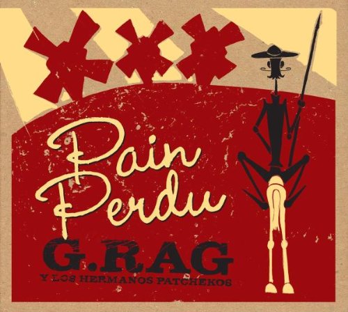 G.Rag Y Los Hermanos Patchekos - Pain Perdu