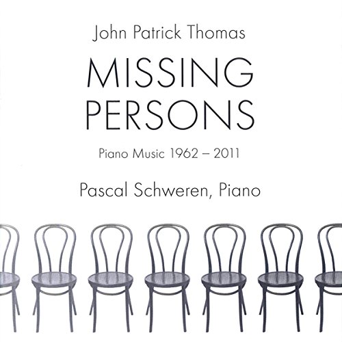 Thomas , John Patrick - Missing Persons - Piano Music 1962 - 2011