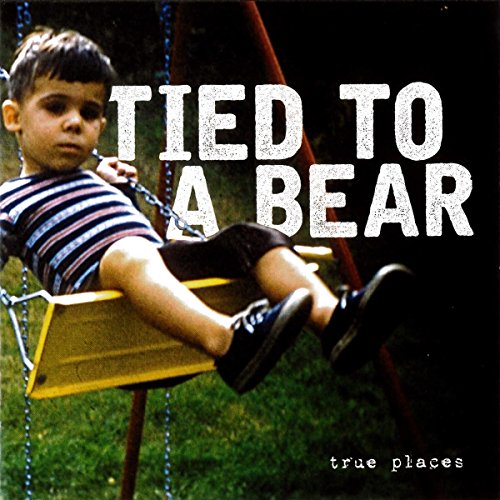 Tied To A Bear - True Places