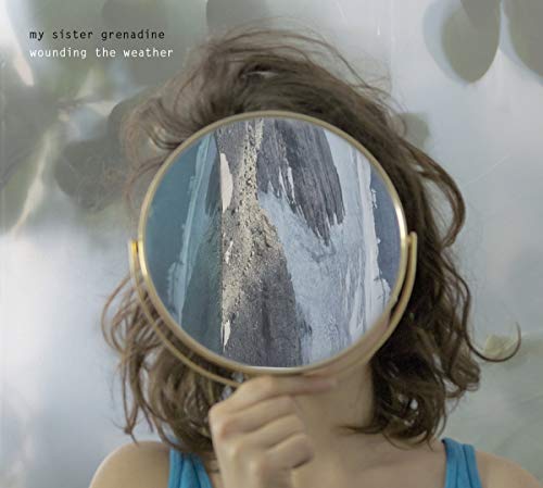 My Sister Grenadine - Wounding The Weather