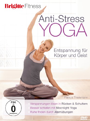  - Brigitte Fitness.  Anti-Stress Yoga. Entspannung für Körper und Geist