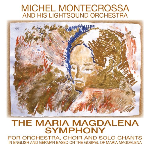 Montecrossa , Michel and His Lightsound Orchestra - The Maria Magdalena Symphony