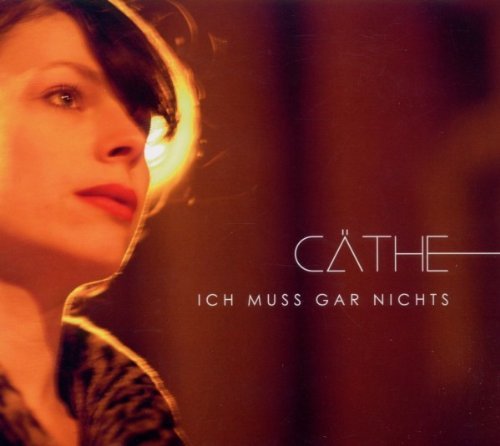 Cäthe - Ich muss gar nichts