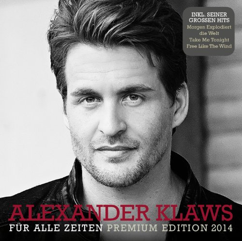 Klaws , Alexander - Für alle Zeiten (Premium Edition 2014)