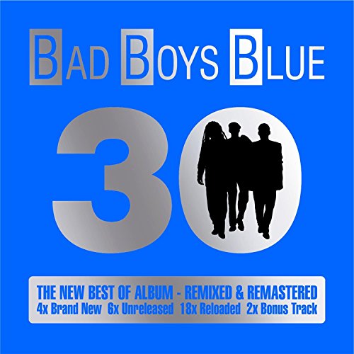 Bad Boys Blue - 30 (Remastered)