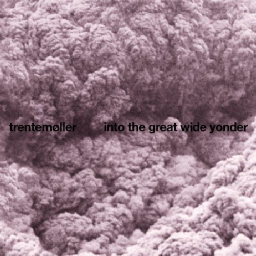 Trentemoeller - Into the Great Wide Yonder