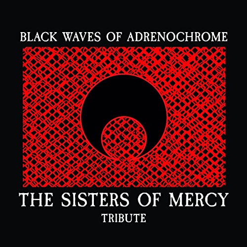 Sampler - Black Waves Of Adrenochrome: The Sisters Of Mercy Tribute