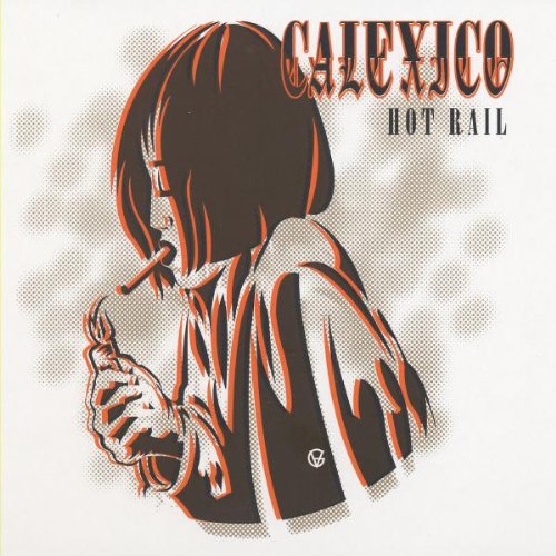 Calexico - Hot Rail (Ltd.Deluxe Edt.)