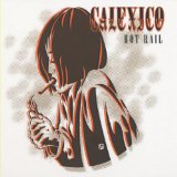 Calexico - The Hot Rail (Deluxe Edition)