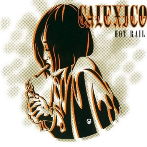 Calexico - Hot Rail