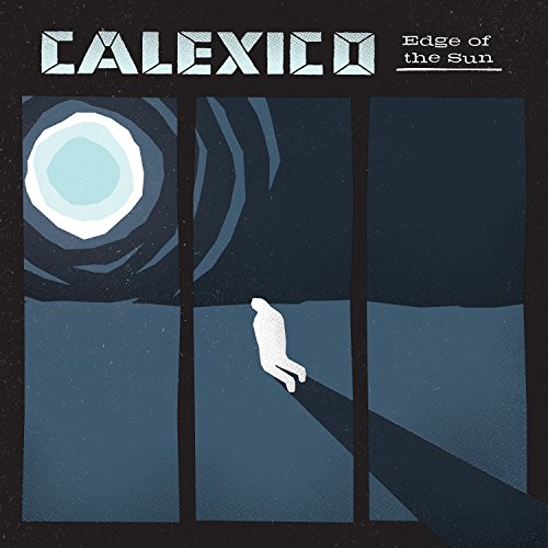 Calexico - Edge of the Sun (Limited Deluxe Edition)